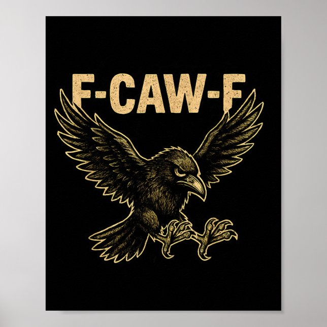 F Caw F Raven Fcawf Crow Fawk Off Gothic Funny Bir Poster (Front)