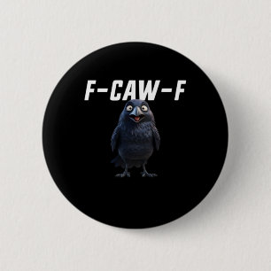 F-Caw-F Raven Funny Raven F-Caw-F Gear Creative St 6 Cm Round Badge