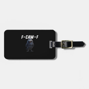 F-Caw-F Raven Funny Raven F-Caw-F Gear Creative St Luggage Tag
