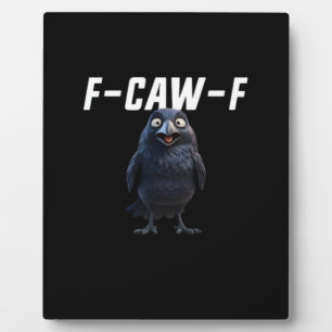 F-Caw-F Raven Funny Raven F-Caw-F Gear Creative St Plaque
