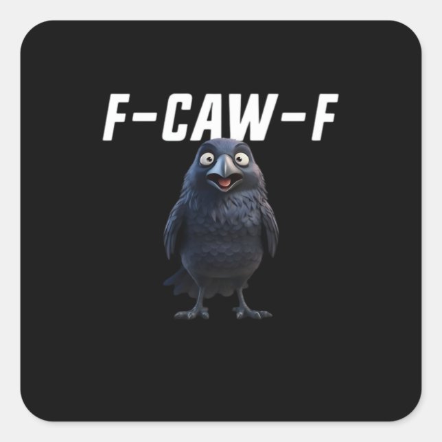F-Caw-F Raven Funny Raven F-Caw-F Gear Creative St Square Sticker (Front)