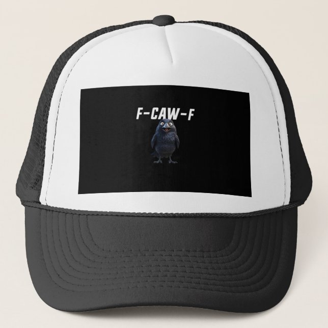 F-Caw-F Raven Funny Raven F-Caw-F Gear Creative St Trucker Hat (Front)