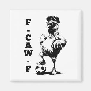 F Caw F Rooster Bird Fcawf Chicken Soccer Fawk Off Magnet