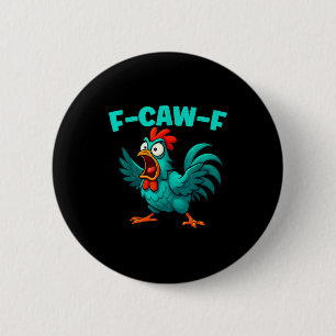 F-caw-f Rooster Chicken Funny Farm Animal Humor  6 Cm Round Badge