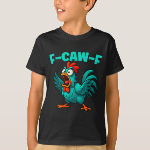 F-caw-f Rooster Chicken Funny Farm Animal Humor  T-Shirt
