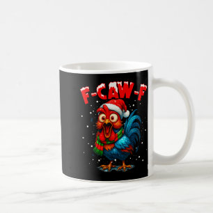 F Caw F Rooster Christmas Fcawf Chicken Whisperer Coffee Mug