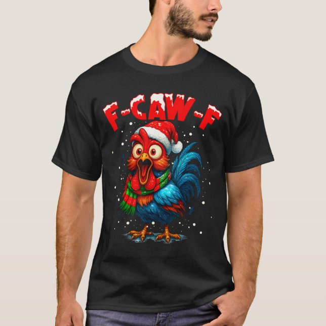 F Caw F Rooster Christmas Fcawf Chicken Whisperer  T-Shirt (Front)