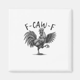 F Caw F Rooster, F-Caw-F Funny Chicken Humor Cool  Magnet
