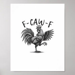 F Caw F Rooster, F-Caw-F Funny Chicken Humor Cool Poster