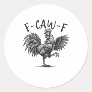 F Caw F Rooster, F-Caw-F Funny Chicken Humour Cool Classic Round Sticker