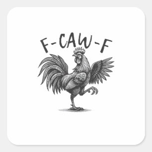 F Caw F Rooster, F-Caw-F Funny Chicken Humour Cool Square Sticker
