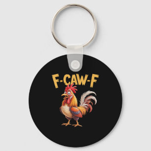 F Caw F Rooster, F-caw-f Funny Chicken  Key Ring