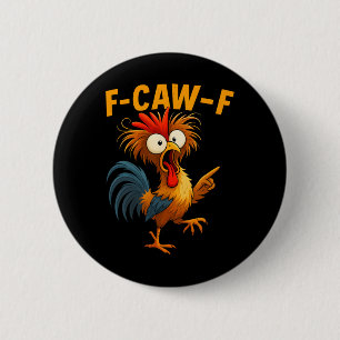 F Caw F Rooster Funny Bird Chicken Whisperer Fawk 6 Cm Round Badge