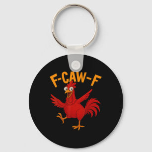 F Caw F Rooster Funny Bird Chicken Whisperer Fawk Key Ring