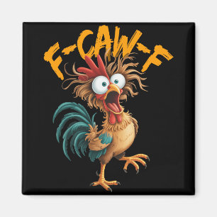 F Caw F Rooster Funny Bird Chicken Whisperer Fawk Magnet