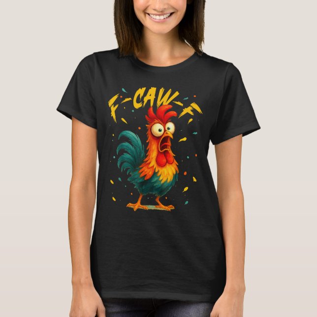 F Caw F Rooster Funny Bird Chicken Whisperer Fawk  T-Shirt (Front)