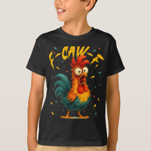 F Caw F Rooster Funny Bird Chicken Whisperer Fawk T-Shirt