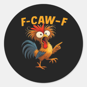 F-Caw-F Rooster Funny Bird F-Caw-F Chicken Whisper Classic Round Sticker