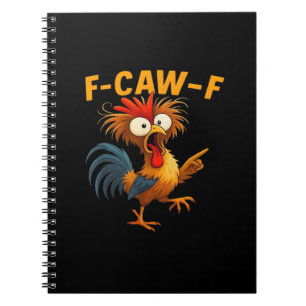 F-Caw-F Rooster Funny Bird F-Caw-F Chicken Whisper Notebook