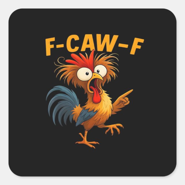 F-Caw-F Rooster Funny Bird F-Caw-F Chicken Whisper Square Sticker (Front)