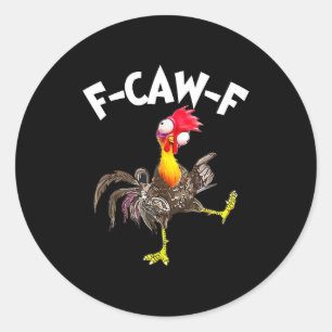F-caw-f Rooster Funny Bird Fcaw-f Chicken Whispere Classic Round Sticker