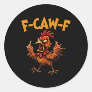 F Caw F Rooster Funny Bird Fcawf Chicken Whisperer Classic Round Sticker