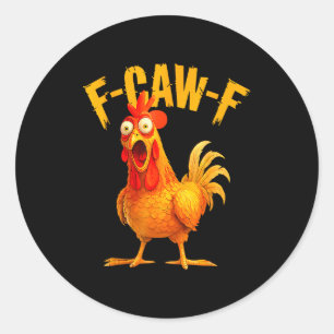 F Caw F Rooster Funny Bird Fcawf Chicken Whisperer Classic Round Sticker
