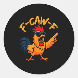 F Caw F Rooster Funny Bird Fcawf Chicken Whisperer Classic Round Sticker