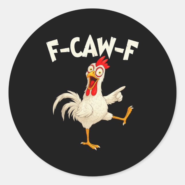 F Caw F Rooster Funny Bird Fcawf Chicken Whisperer Classic Round Sticker (Front)