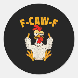 F Caw F Rooster Funny Bird Fcawf Chicken Whisperer Classic Round Sticker