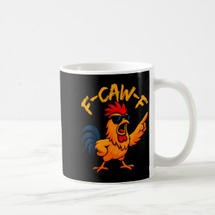 F Caw F Rooster Funny Bird Fcawf Chicken Whisperer Coffee Mug