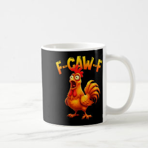F Caw F Rooster Funny Bird Fcawf Chicken Whisperer Coffee Mug