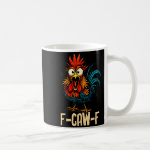 F Caw F Rooster Funny Bird Fcawf Chicken Whisperer Coffee Mug