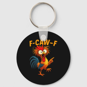 F Caw F Rooster Funny Bird Fcawf Chicken Whisperer Key Ring