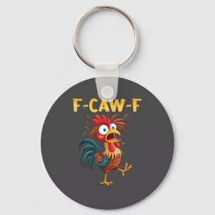 F Caw F Rooster Funny Bird Fcawf Chicken Whisperer Key Ring