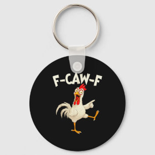 F Caw F Rooster Funny Bird Fcawf Chicken Whisperer Key Ring