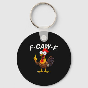 F Caw F Rooster Funny Bird Fcawf Chicken Whisperer Key Ring