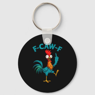 F Caw F Rooster Funny Bird Fcawf Chicken Whisperer Key Ring