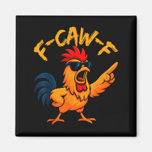 F Caw F Rooster Funny Bird Fcawf Chicken Whisperer Magnet