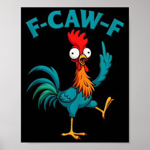 F Caw F Rooster Funny Bird Fcawf Chicken Whisperer Poster