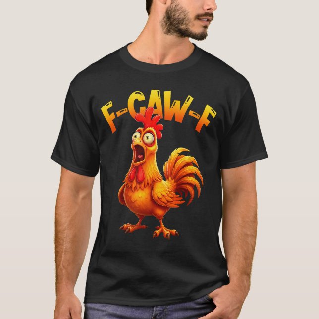 F Caw F Rooster Funny Bird Fcawf Chicken Whisperer T-Shirt (Front)