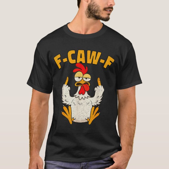 F Caw F Rooster Funny Bird Fcawf Chicken Whisperer T-Shirt (Front)