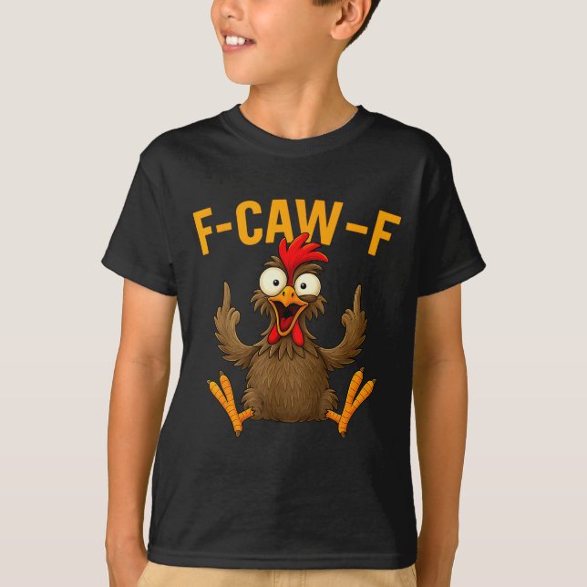 F Caw F Rooster Funny Bird Fcawf Chicken Whisperer T-Shirt (Front)