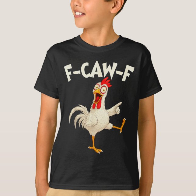 F Caw F Rooster Funny Bird Fcawf Chicken Whisperer T-Shirt (Front)