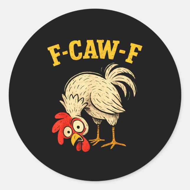 F Caw F Rooster Funny Fcawf Chicken Farm Bird Fawk Classic Round Sticker (Front)