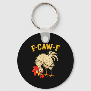 F Caw F Rooster Funny Fcawf Chicken Farm Bird Fawk Key Ring