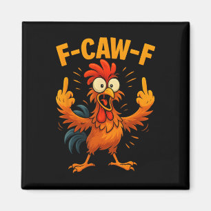 F Caw F Rooster Funny Sarcastic Chicken Middle Fin Magnet