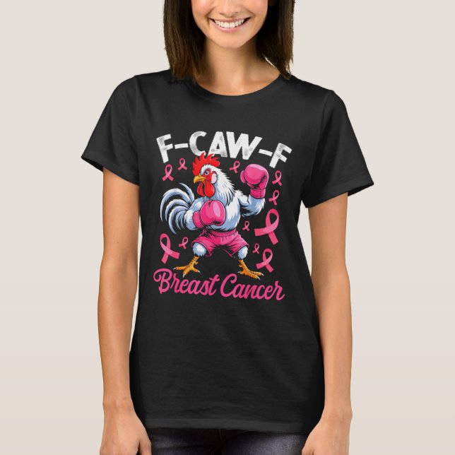 F Caw F Rooster Meme Chicken Humor Breast Cancer A T-Shirt (Front)