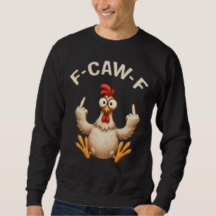 F-Caw-F Rooster Meme Funny Chicken Pun Rooster Sweatshirt
