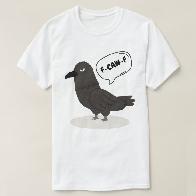 F-CAW-F Sarcastic Crow - Funny Bird T-Shirt (Design Front)